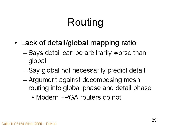 Routing • Lack of detail/global mapping ratio – Says detail can be arbitrarily worse