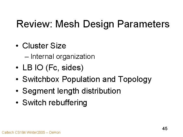 Review: Mesh Design Parameters • Cluster Size – Internal organization • • LB IO