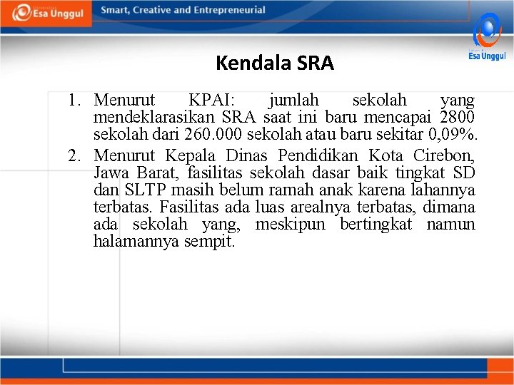 Kendala SRA 1. Menurut KPAI: jumlah sekolah yang mendeklarasikan SRA saat ini baru mencapai