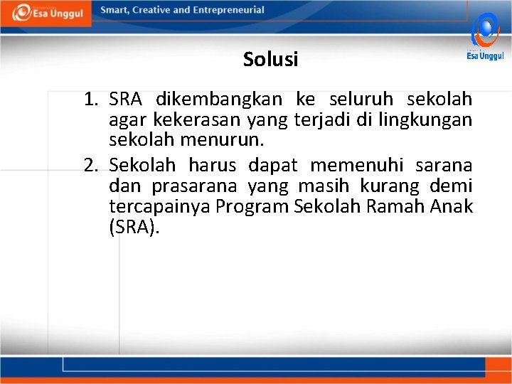 Solusi 1. SRA dikembangkan ke seluruh sekolah agar kekerasan yang terjadi di lingkungan sekolah