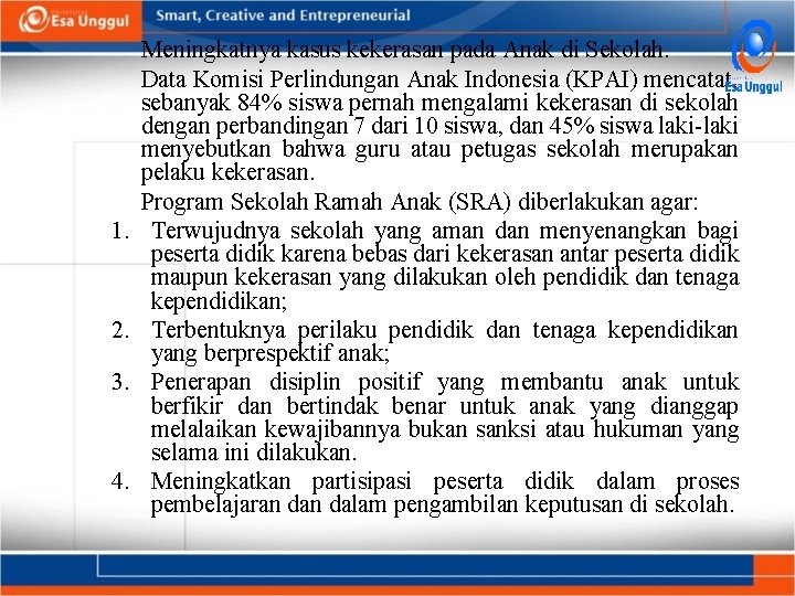 1. 2. 3. 4. Meningkatnya kasus kekerasan pada Anak di Sekolah. Data Komisi Perlindungan