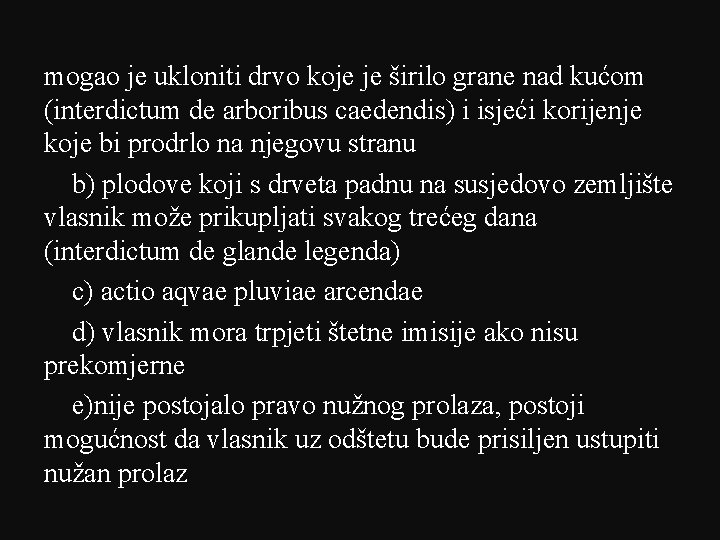 mogao je ukloniti drvo koje je širilo grane nad kućom (interdictum de arboribus caedendis)