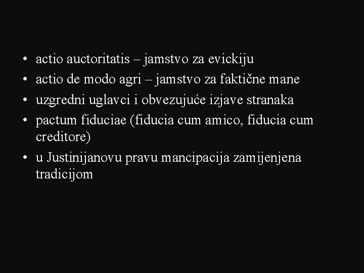  • • actio auctoritatis – jamstvo za evickiju actio de modo agri –