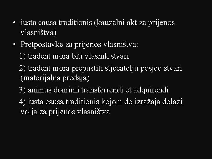  • iusta causa traditionis (kauzalni akt za prijenos vlasništva) • Pretpostavke za prijenos