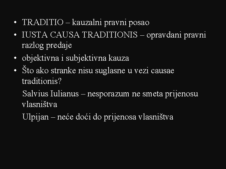  • TRADITIO – kauzalni pravni posao • IUSTA CAUSA TRADITIONIS – opravdani pravni