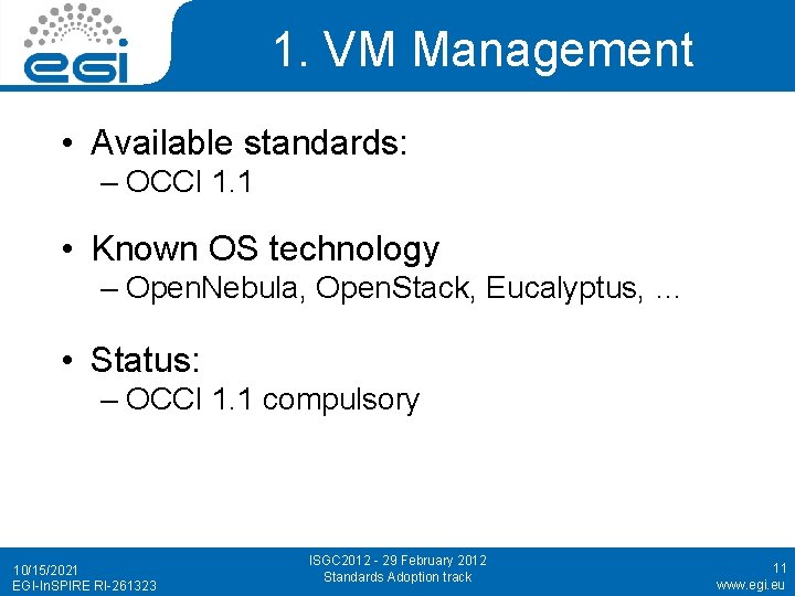 1. VM Management • Available standards: – OCCI 1. 1 • Known OS technology