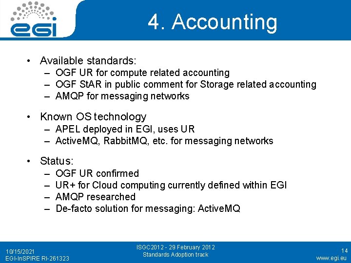 4. Accounting • Available standards: – OGF UR for compute related accounting – OGF