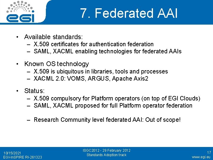 7. Federated AAI • Available standards: – X. 509 certificates for authentication federation –