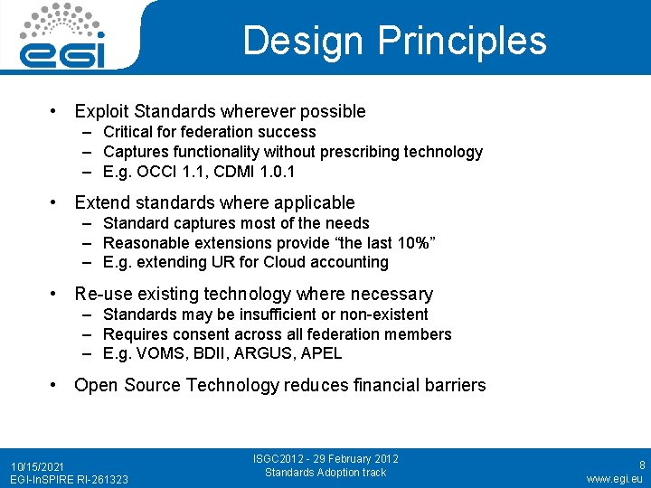 Design Principles • Exploit Standards wherever possible – Critical for federation success – Captures