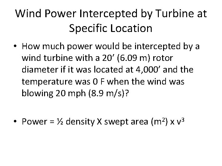 Wind Power Intercepted by Turbine at Specific Location • How much power would be