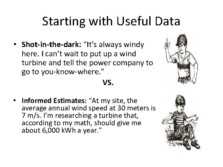 Starting with Useful Data • Shot-in-the-dark: “It’s always windy here. I can’t wait to