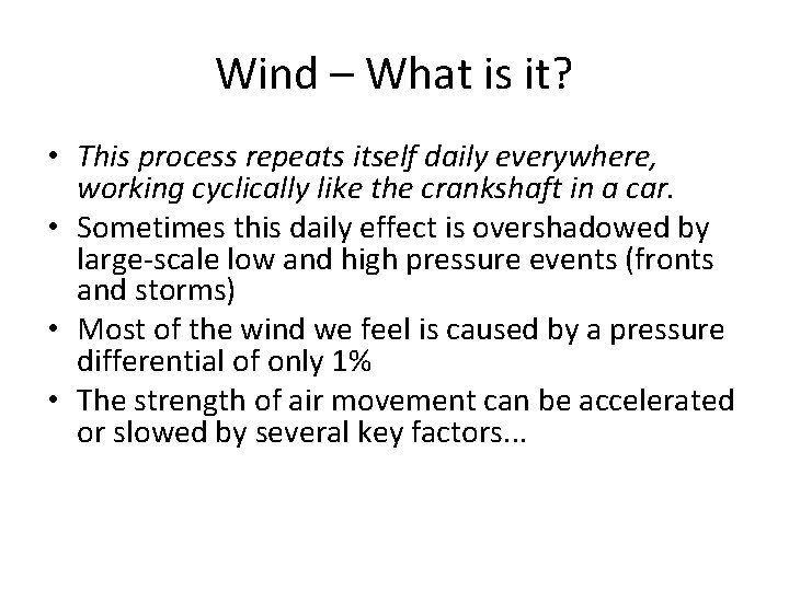 Wind – What is it? • This process repeats itself daily everywhere, working cyclically