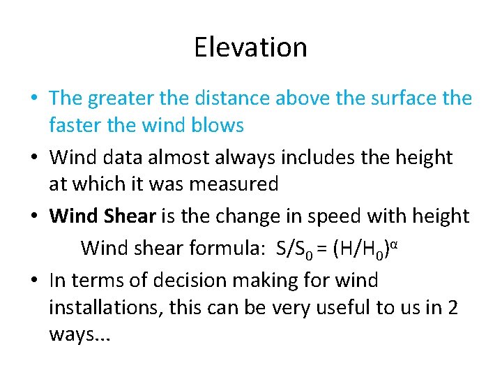 Elevation • The greater the distance above the surface the faster the wind blows