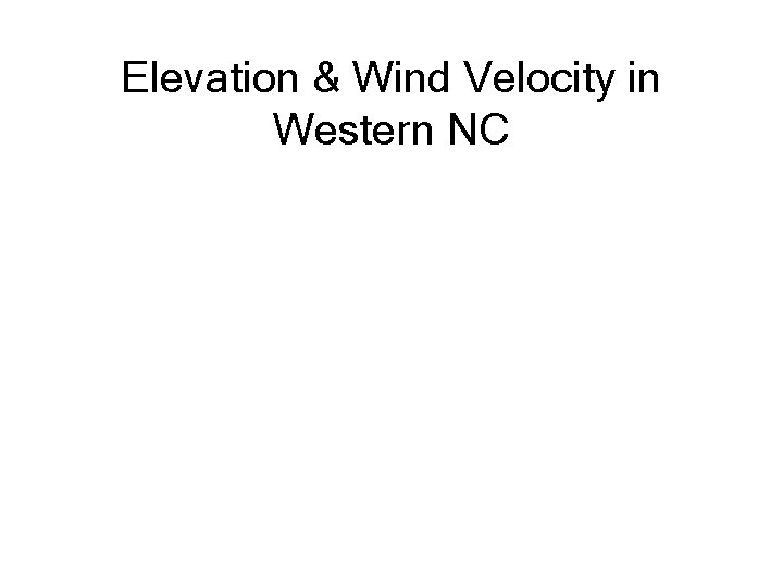 Elevation & Wind Velocity in Western NC 