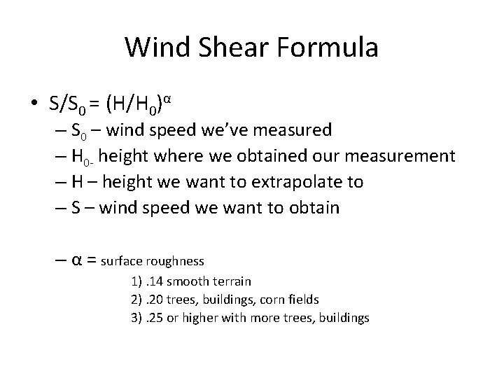 Wind Shear Formula • S/S 0 = (H/H 0)α – S 0 – wind