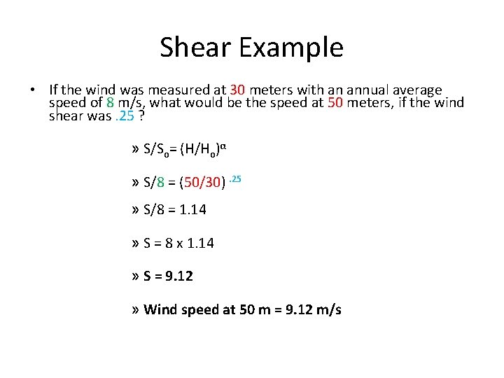 Shear Example • If the wind was measured at 30 meters with an annual