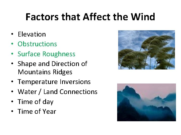Factors that Affect the Wind • • Elevation Obstructions Surface Roughness Shape and Direction
