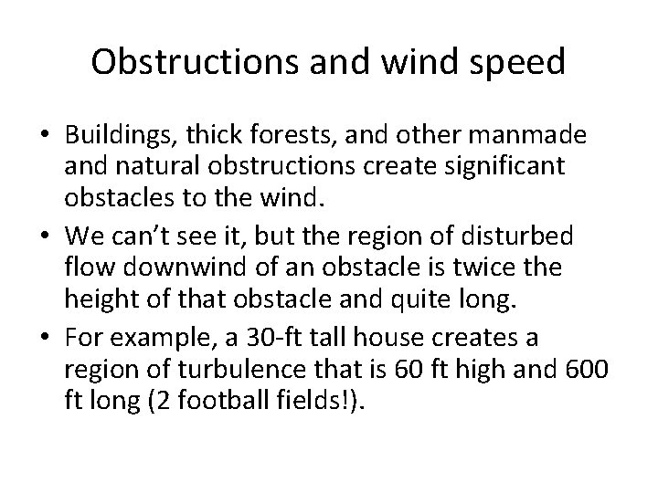 Obstructions and wind speed • Buildings, thick forests, and other manmade and natural obstructions
