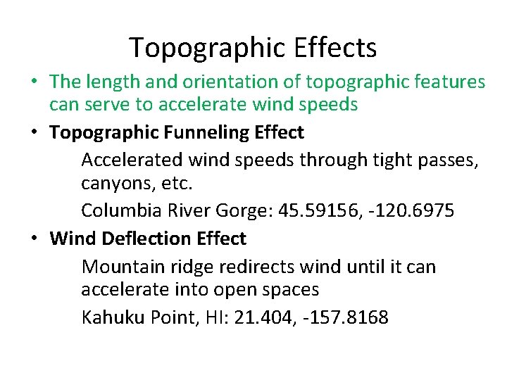 Topographic Effects • The length and orientation of topographic features can serve to accelerate