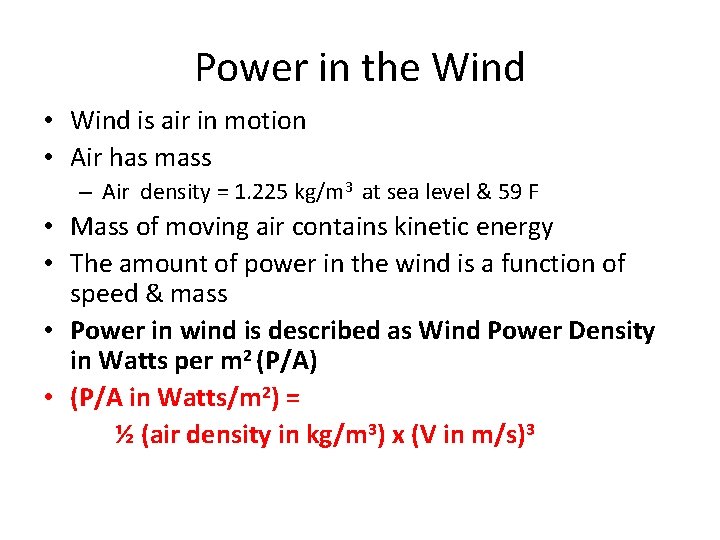 Power in the Wind • Wind is air in motion • Air has mass