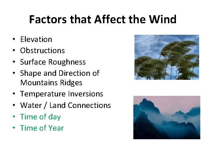 Factors that Affect the Wind • • Elevation Obstructions Surface Roughness Shape and Direction