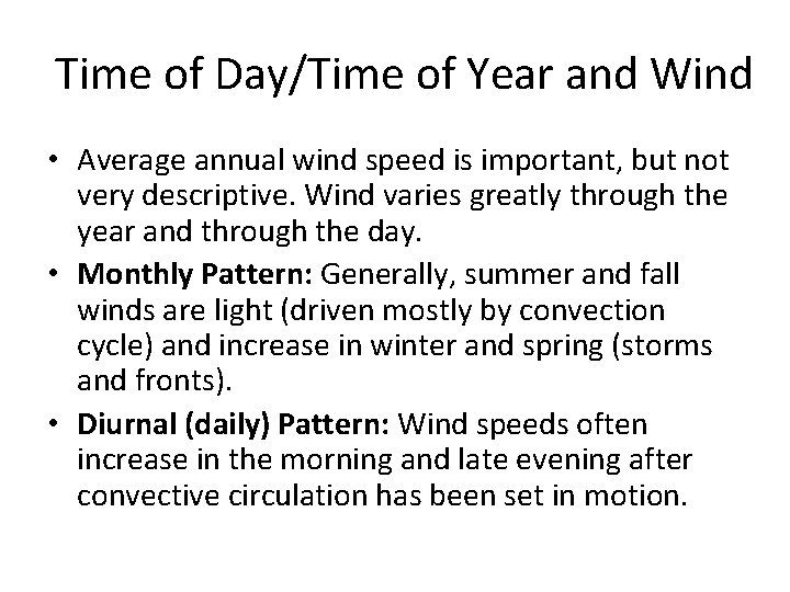 Time of Day/Time of Year and Wind • Average annual wind speed is important,