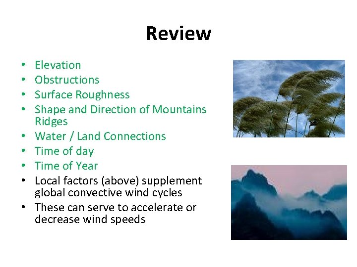 Review • • • Elevation Obstructions Surface Roughness Shape and Direction of Mountains Ridges