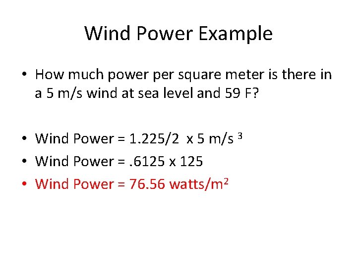 Wind Power Example • How much power per square meter is there in a
