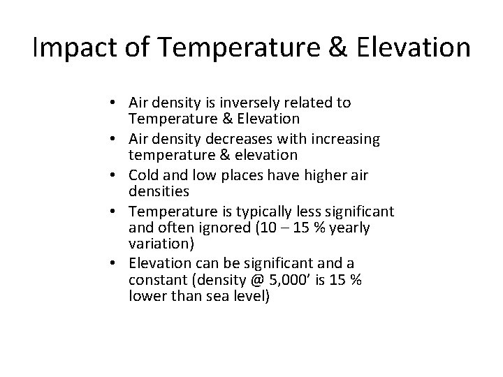 Impact of Temperature & Elevation • Air density is inversely related to Temperature &