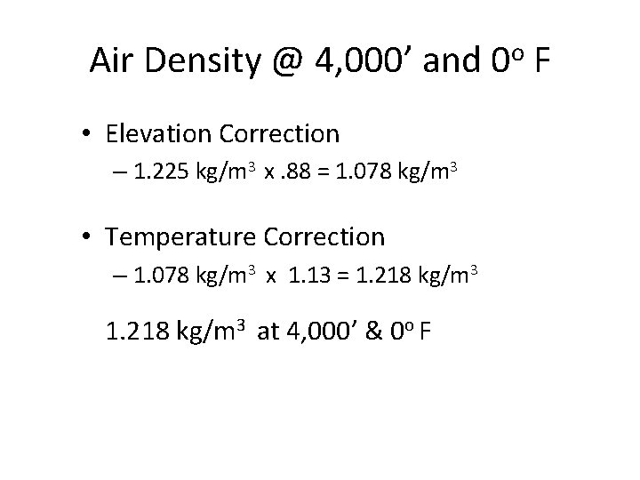 Air Density @ 4, 000’ and 0 o F • Elevation Correction – 1.