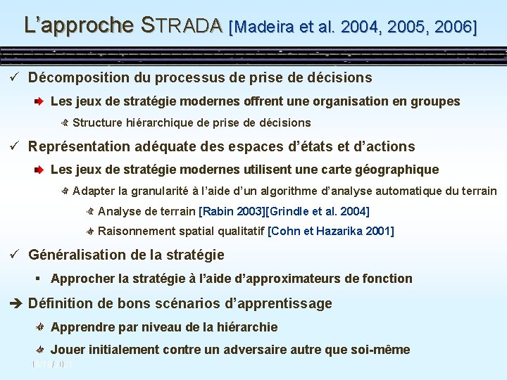 L’approche STRADA [Madeira et al. 2004, 2005, 2006] ü Décomposition du processus de prise