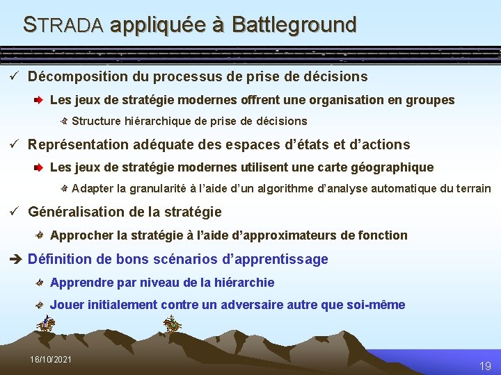 STRADA appliquée à Battleground ü Décomposition du processus de prise de décisions Les jeux