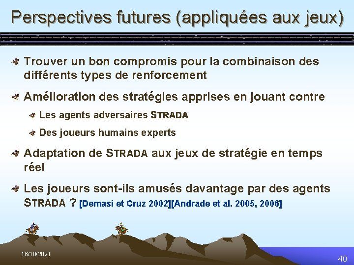 Perspectives futures (appliquées aux jeux) Trouver un bon compromis pour la combinaison des différents