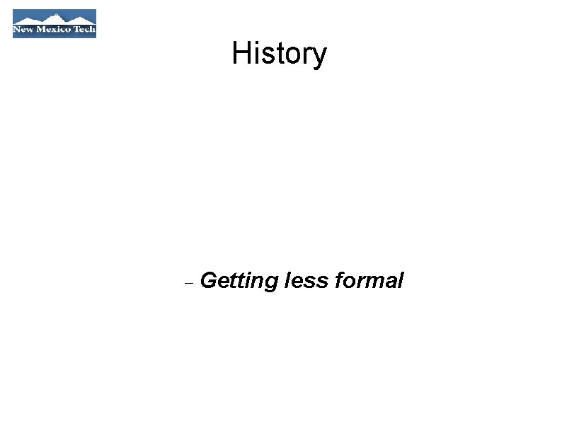 History Getting less formal 