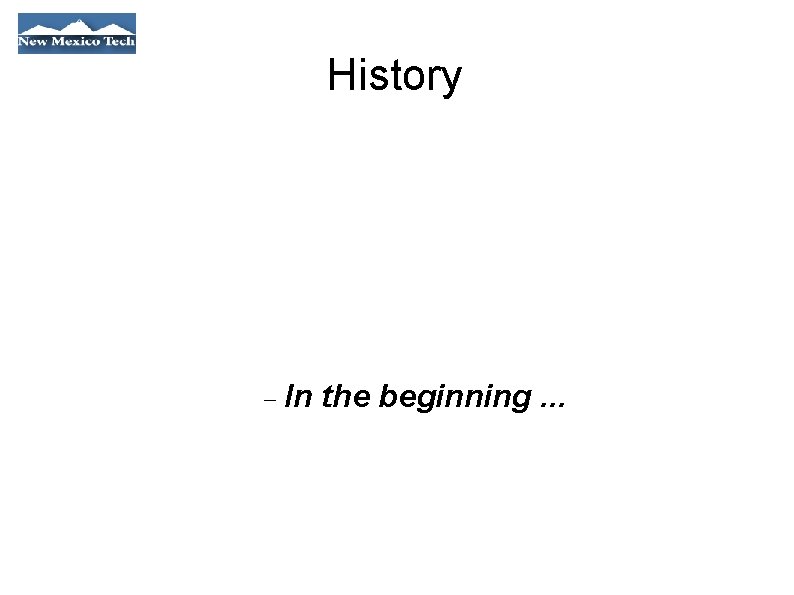 History In the beginning. . . 