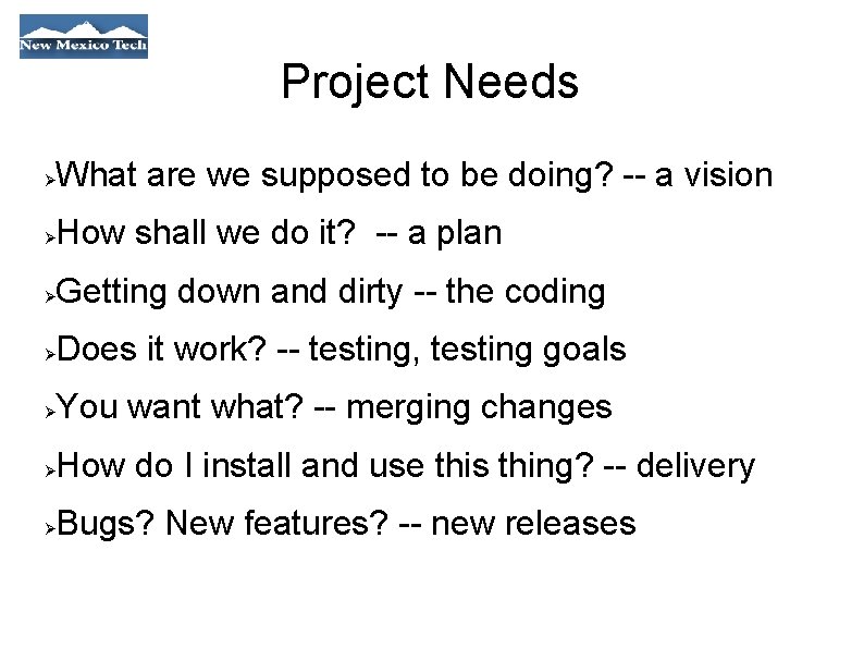 Project Needs What are we supposed to be doing? -- a vision How shall