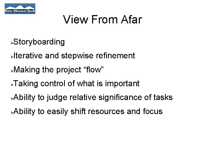 View From Afar Storyboarding Iterative and stepwise refinement Making the project “flow” Taking control