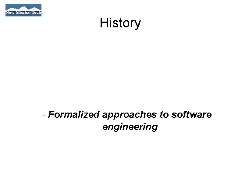 History Formalized approaches to software engineering 