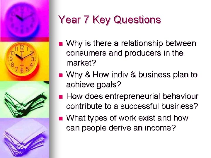Year 7 Key Questions n n Why is there a relationship between consumers and