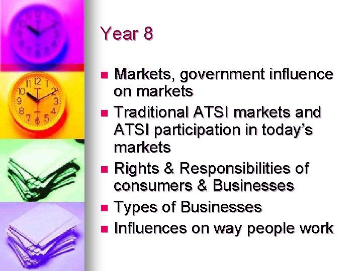 Year 8 Markets, government influence on markets n Traditional ATSI markets and ATSI participation