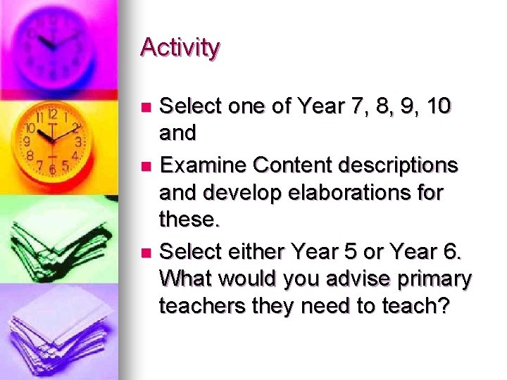 Activity Select one of Year 7, 8, 9, 10 and n Examine Content descriptions