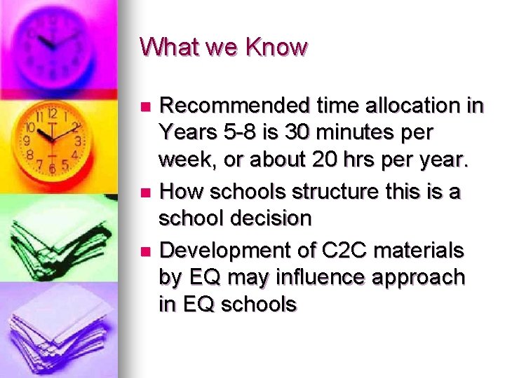 What we Know Recommended time allocation in Years 5 -8 is 30 minutes per