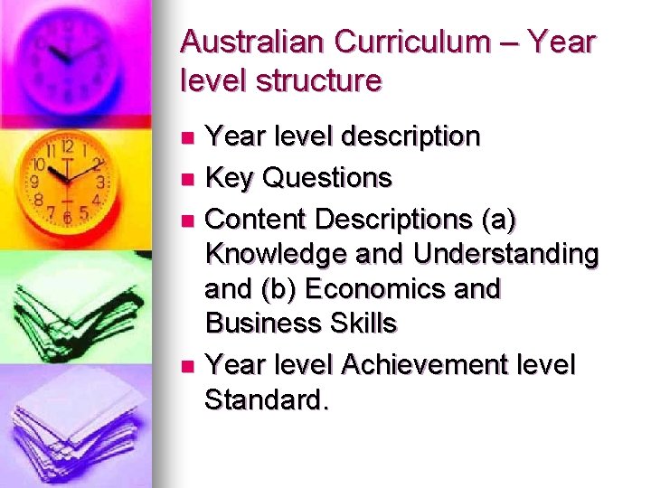 Australian Curriculum – Year level structure Year level description n Key Questions n Content