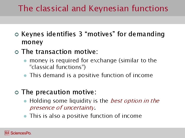 The classical and Keynesian functions ¢ ¢ Keynes identifies 3 “motives” for demanding money