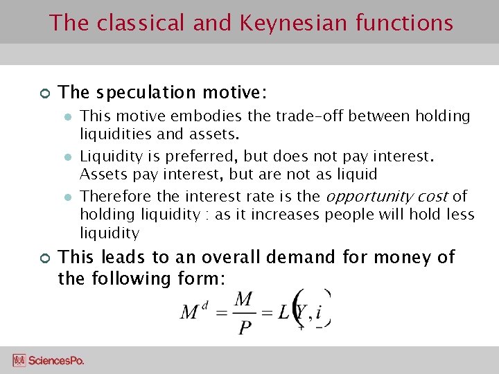 The classical and Keynesian functions ¢ The speculation motive: l l l ¢ This