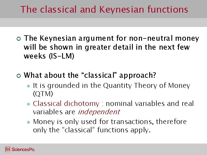The classical and Keynesian functions ¢ ¢ The Keynesian argument for non-neutral money will