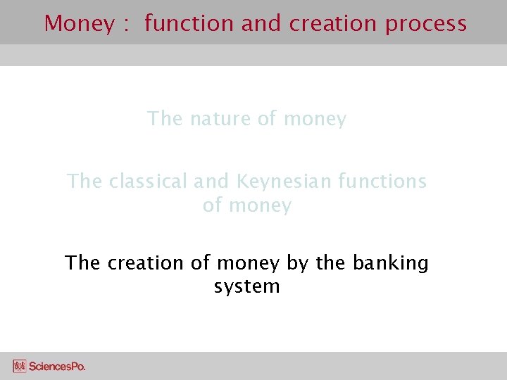 Money : function and creation process The nature of money The classical and Keynesian