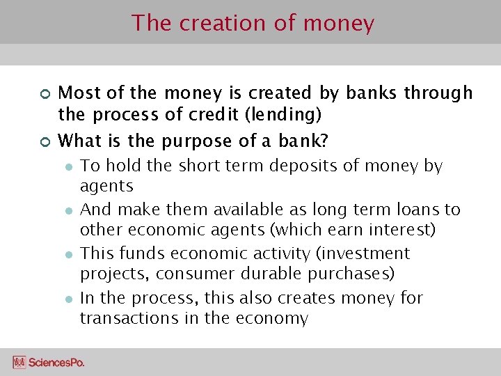 The creation of money ¢ ¢ Most of the money is created by banks