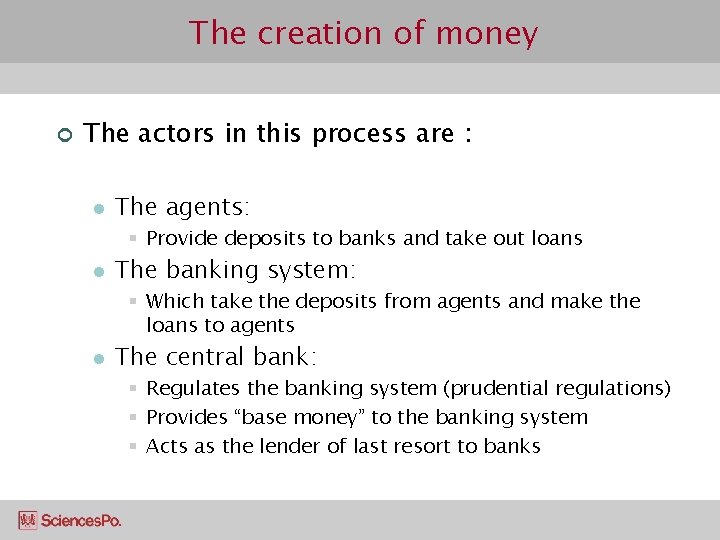 The creation of money ¢ The actors in this process are : l The