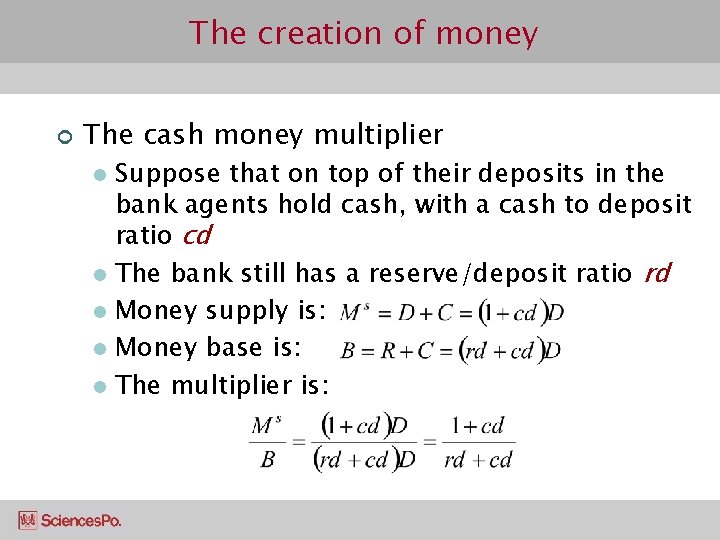 The creation of money ¢ The cash money multiplier Suppose that on top of